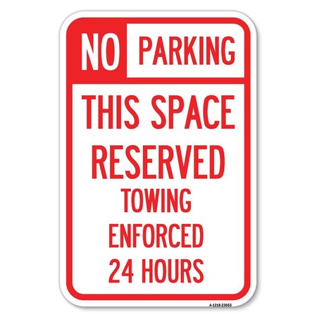 SIGNMISSION No Parking This Space Reserved Towing E Heavy-Gauge Aluminum Sign, 12" x 18", A-1218-23653 A-1218-23653